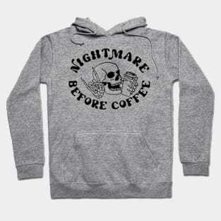 Nightmare Before Coffee - Playful and Caffeine-Loving T-Shirt for Early Mornings Hoodie